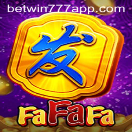Discover FaFaFa Game With Betwin777